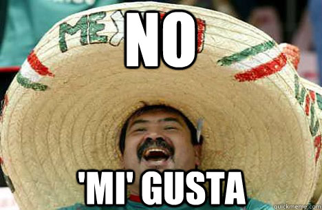 NO 'Mi' GUSTA   Merry mexican