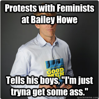 Protests with Feminists at Bailey Howe Tells his boys, 
