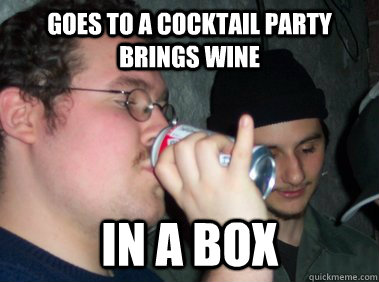 Goes to a cocktail party brings wine in a box  