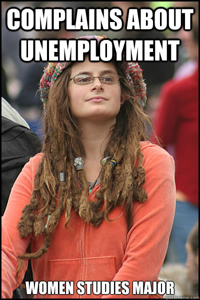 complains about unemployment women studies major - complains about unemployment women studies major  College Liberal