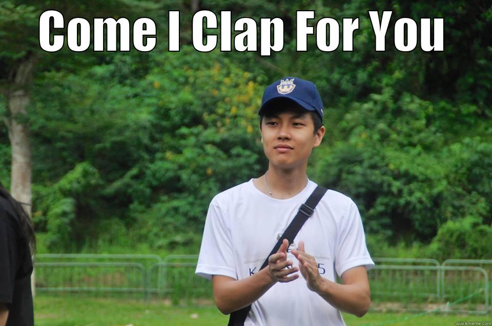 COME I CLAP FOR YOU  Misc
