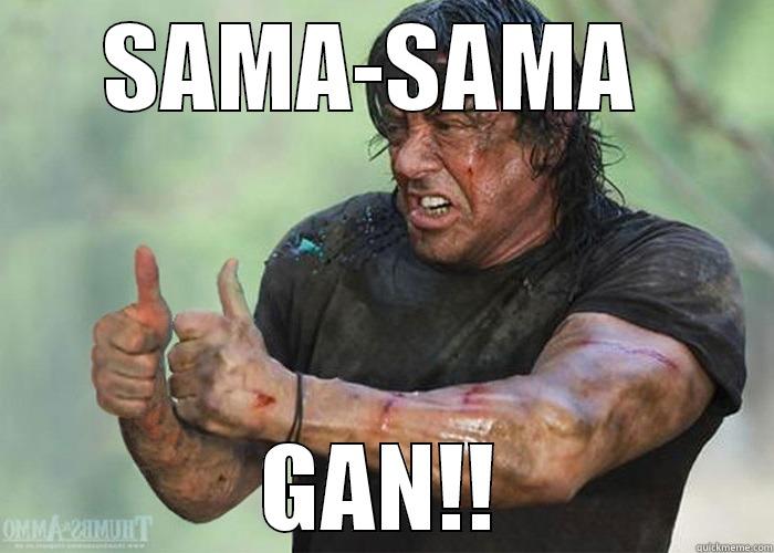 SAMA-SAMA  GAN!! Misc