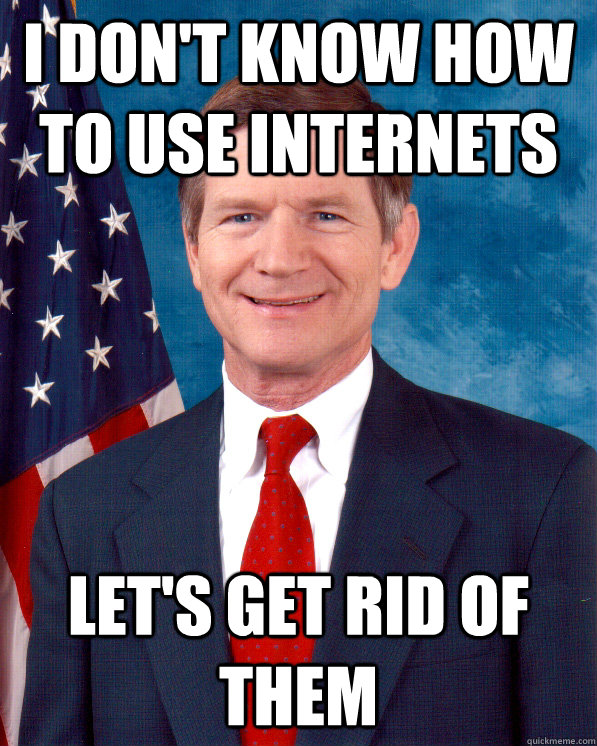 I don't know how to use internets let's get rid of them - I don't know how to use internets let's get rid of them  Scumbag Lamar Smith