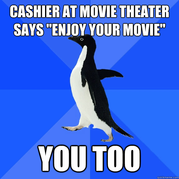 Cashier at movie theater says 