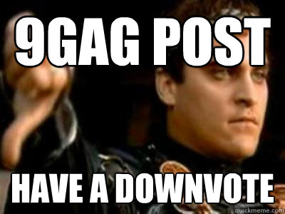 9GAG Post Have a downvote  Downvoting Roman