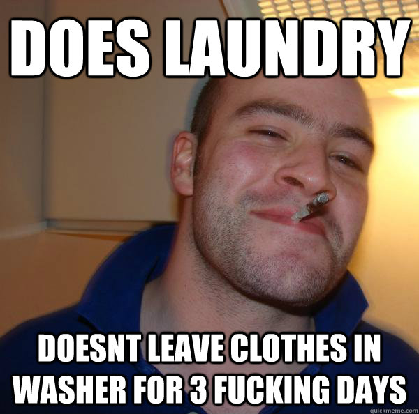 does laundry doesnt leave clothes in washer for 3 fucking days - does laundry doesnt leave clothes in washer for 3 fucking days  Misc