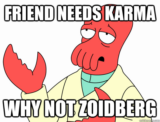 Friend needs karma Why not Zoidberg - Friend needs karma Why not Zoidberg  Why not zoidberg-baby