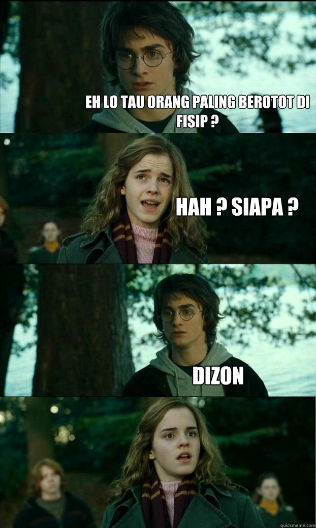 eh lo tau orang paling berotot di fisip ? hah ? siapa ? dizon - eh lo tau orang paling berotot di fisip ? hah ? siapa ? dizon  Horny Harry