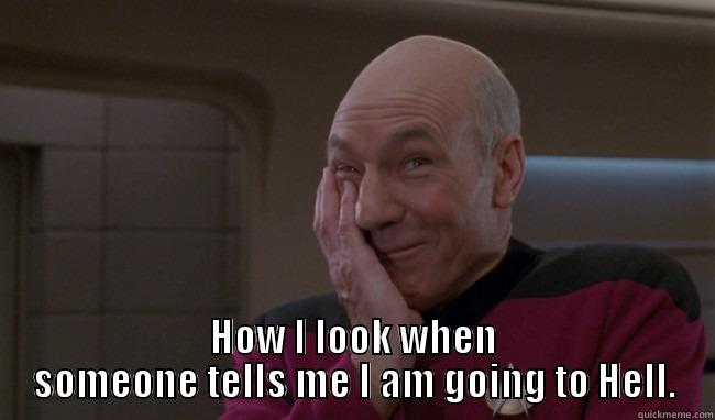  HOW I LOOK WHEN SOMEONE TELLS ME I AM GOING TO HELL. Misc