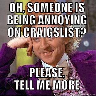 OH, SOMEONE IS BEING ANNOYING ON CRAIGSLIST? PLEASE, TELL ME MORE Creepy Wonka
