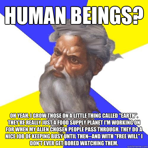 human beings? oh yeah, I grow those on a little thing called 