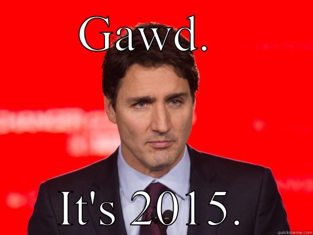 GAWD.  IT'S 2015. Misc