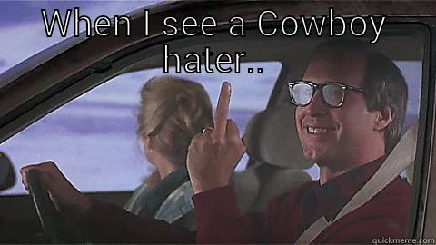 WHEN I SEE A COWBOY HATER..  Misc