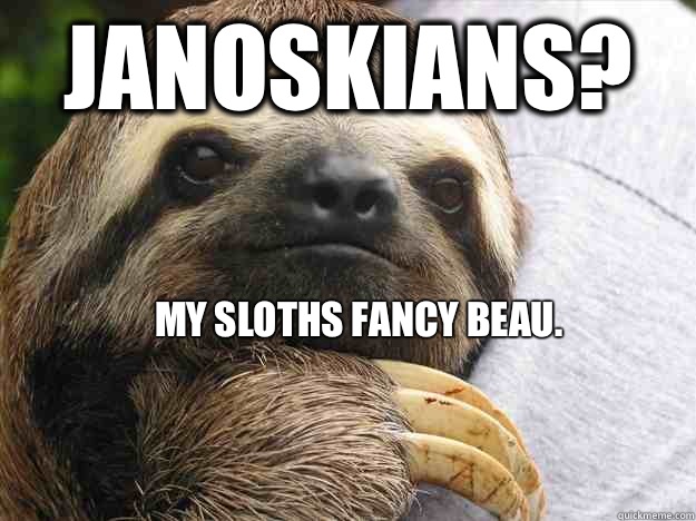 Janoskians? My sloths fancy beau.
 - Janoskians? My sloths fancy beau.
  Hipster Sloth