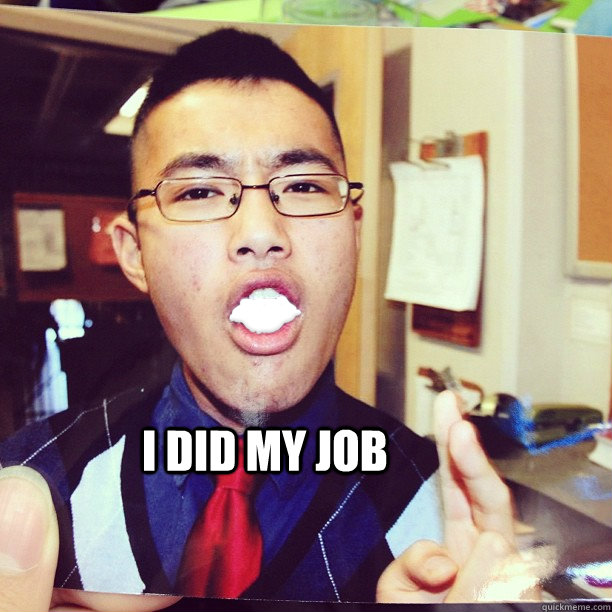 I DID MY JOB  