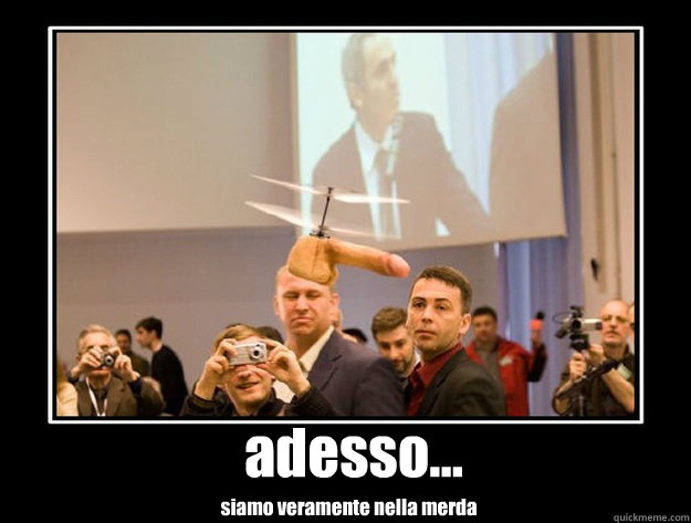 adesso... siamo veramente nella merda - adesso... siamo veramente nella merda  cazzi volanti...