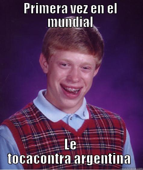 PRIMERA VEZ EN EL MUNDIAL LE TOCACONTRA ARGENTINA  Bad Luck Brian