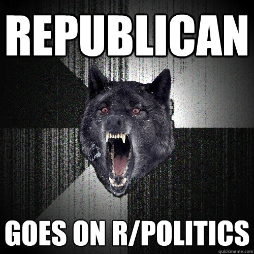Republican Goes on r/politics  Insanity Wolf