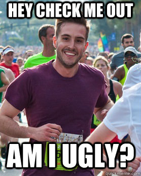 hey check me out am i ugly?  Ridiculously photogenic guy