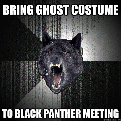 Bring Ghost Costume To black panther meeting  Insanity Wolf