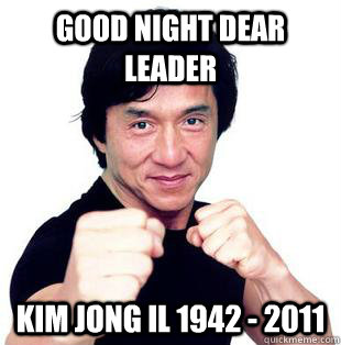 GOOD NIGHT DEAR LEADER KIM JONG IL 1942 - 2011 - GOOD NIGHT DEAR LEADER KIM JONG IL 1942 - 2011  GOOD NIGHT DEAR LEADER