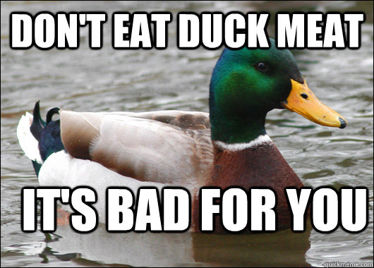 DON'T EAT DUCK meat IT'S BAD FOR YOU  Actual Advice Mallard