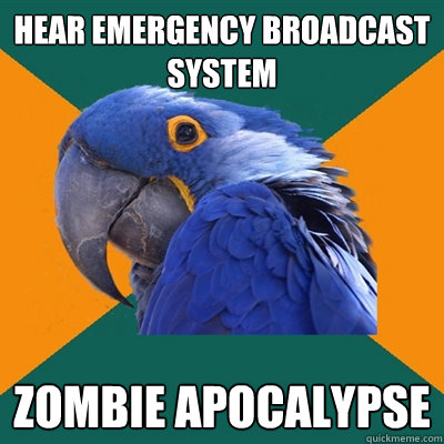 Hear emergency broadcast system ZOMBIE apocalypse  Paranoid Parrot
