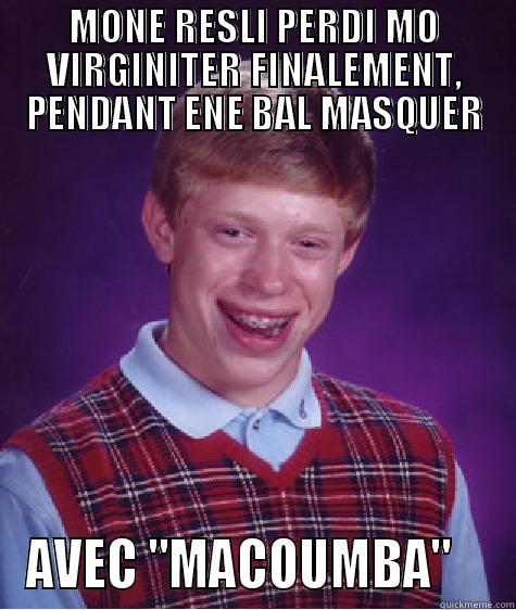 MONE RESLI PERDI MO VIRGINITER FINALEMENT, PENDANT ENE BAL MASQUER AVEC 