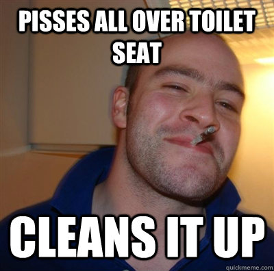 Pisses all over toilet seat Cleans it up  GGG plays SC