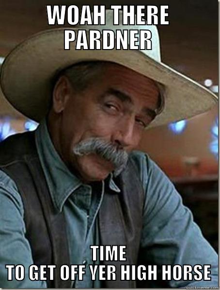 High Horse Bro - WOAH THERE PARDNER TIME TO GET OFF YER HIGH HORSE Misc