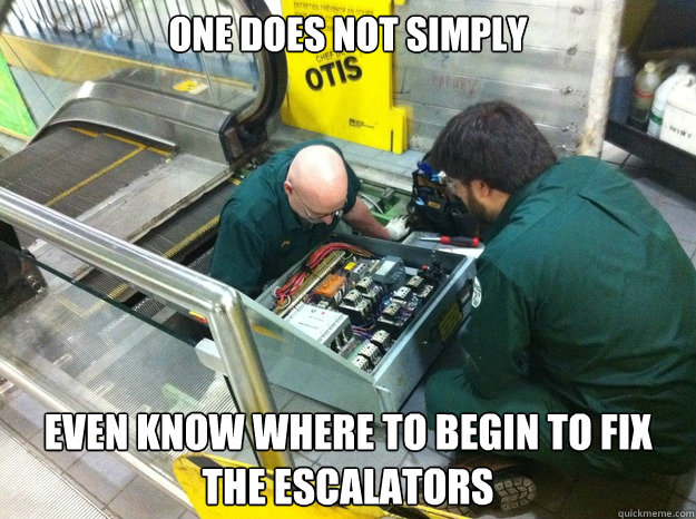 One Does not simply Even know where to begin to fix the escalators  Atrium Escalator