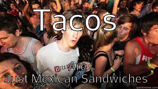 TACOS ARE JUST MEXICAN SANDWICHES  Sudden Clarity Clarence