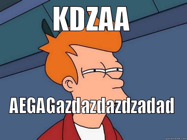 KDZAA AEGAGAZDAZDAZDZADAD Futurama Fry