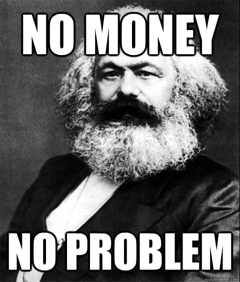 No Money No Problem  KARL MARX