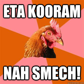 Eta Kooram  Nah Smech!  Anti-Joke Chicken