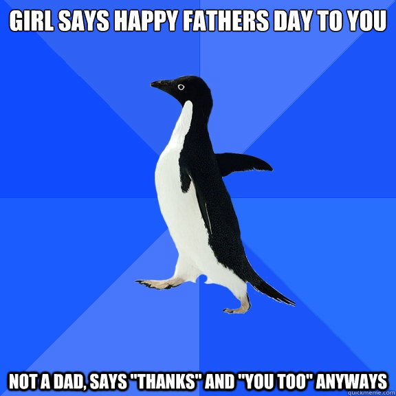 girl says happy fathers day to you not a dad, says 