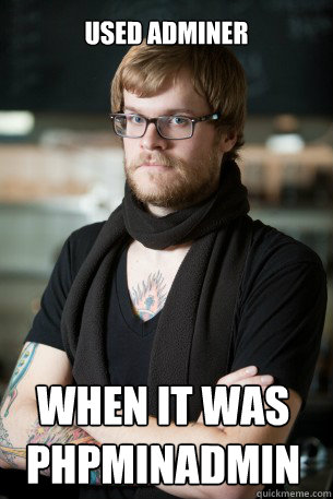 used adminer when it was phpminadmin  Hipster Barista