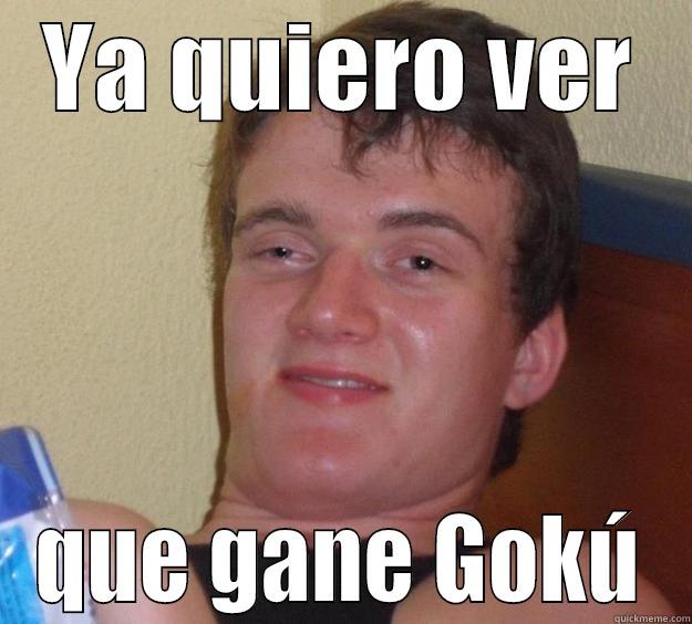 YA QUIERO VER QUE GANE GOKÚ 10 Guy