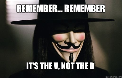 Remember... Remember It's the V, not the D  