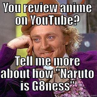Looking at you Forneverworld - YOU REVIEW ANIME ON YOUTUBE? TELL ME MORE ABOUT HOW 