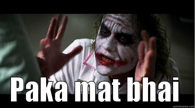  PAKA MAT BHAI Joker Mind Loss
