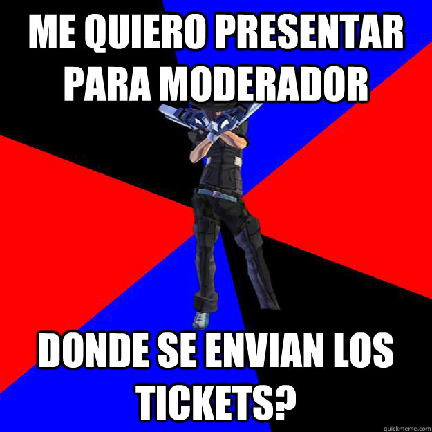 Me quiero presentar para moderador donde se envian los tickets?  