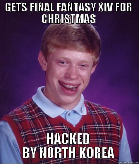 GETS FINAL FANTASY XIV FOR CHRISTMAS HACKED BY NORTH KOREA Bad Luck Brian