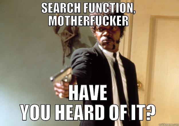 FUNNY TITLE - SEARCH FUNCTION, MOTHERFUCKER HAVE YOU HEARD OF IT? Samuel L Jackson