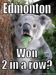 EDMONTON WON 2 IN A ROW? Misc