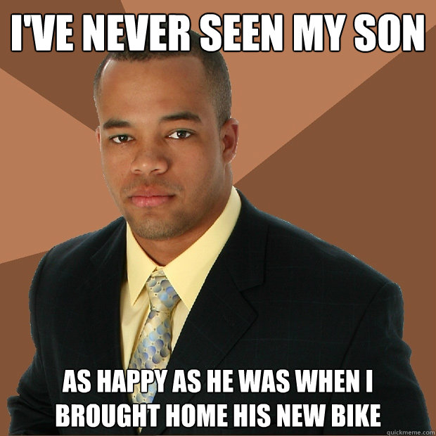 I've never seen my son  as happy as he was when I brought home his new bike  Successful Black Man
