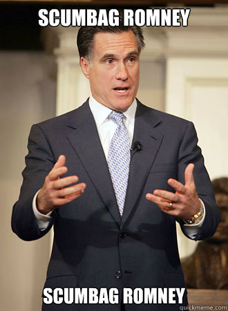 Scumbag Romney Scumbag Romney  Relatable Romney
