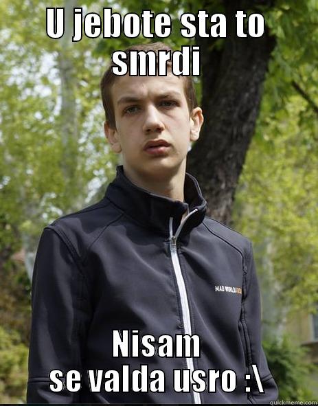 U JEBOTE STA TO SMRDI NISAM SE VALDA USRO :\ Misc