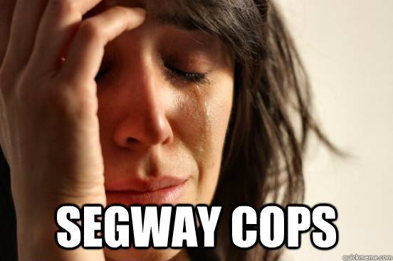  Segway Cops  First World Problems