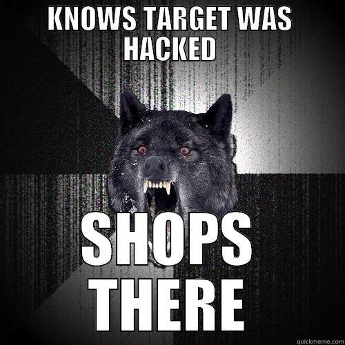 Target Credit Cards - KNOWS TARGET WAS HACKED SHOPS THERE Insanity Wolf
